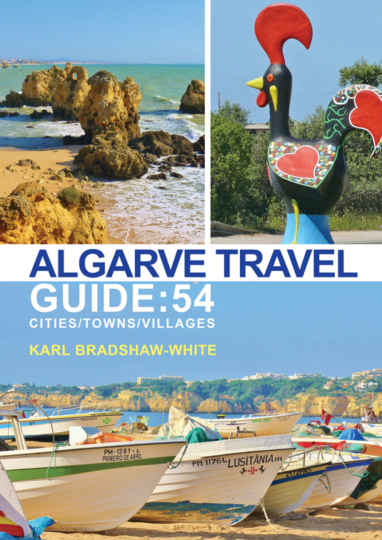 Algarve Travel Guide: 54 Cities/Towns/Villages, de Karl Bradshaw-White